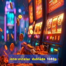 interestelar dublado 1080p